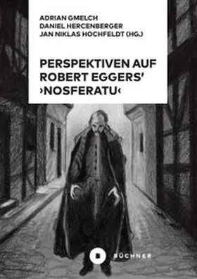 Gmelch / Hercenberger / Hochfeldt |  Perspektiven auf Robert Eggers' Nosferatu | Buch |  Sack Fachmedien
