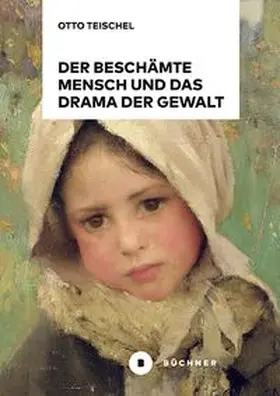 Teischel |  Der beschämte Mensch und das Drama der Gewalt | Buch |  Sack Fachmedien