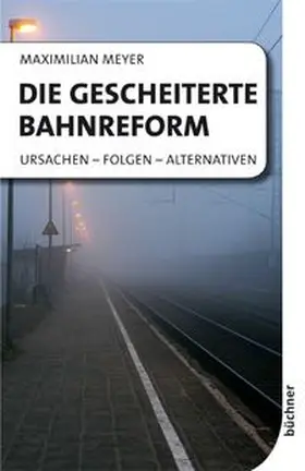 Meyer |  Die gescheiterte Bahnreform | eBook | Sack Fachmedien