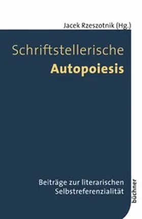 Rzeszotnik |  Schriftstellerische Autopoiesis | eBook | Sack Fachmedien
