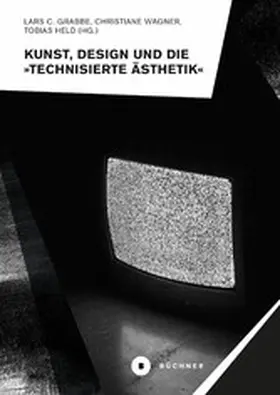 Held / Wagner / Grabbe |  Kunst, Design und die »Technisierte Ästhetik« | eBook | Sack Fachmedien