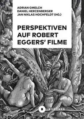 Hercenberger / Hochfeldt / Gmelch |  Perspektiven auf Robert Eggers’ Filme | eBook | Sack Fachmedien