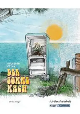 Metzger / Fischer |  Der Sonne nach von Gabriele Clima - Schülerheft Klasse 10 | Buch |  Sack Fachmedien