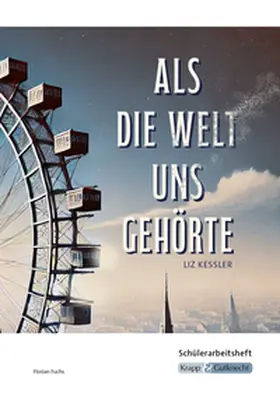 Kessler / Fuchs |  Als die Welt uns gehört - Liz Kessler - Schülerarbeitsheft | Buch |  Sack Fachmedien