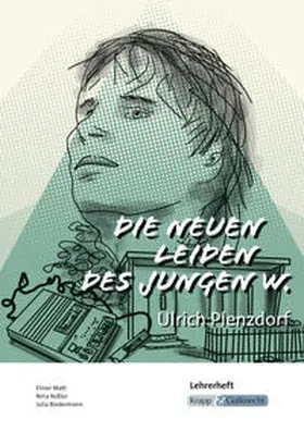 Matt / Biedermann / Keßler |  Die neuen Leiden des jungen W. – Ulrich Plenzdorf – Lehrerheft | Buch |  Sack Fachmedien