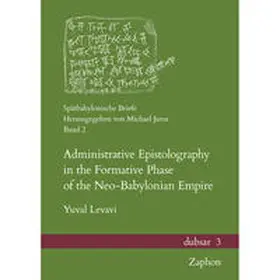 Levavi |  Administrative Epistolography in the Formative Phase of the Neo-Babylonian Empire | Buch |  Sack Fachmedien