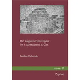 Schneider |  Die Ziqqurrat von Nippur im 1. Jahrtausend v.Chr. | Buch |  Sack Fachmedien