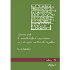 Schlüter |  Sklaverei und sklavereiähnliche Lebensformen nach altassyrischen Keilschriftquellen | Buch |  Sack Fachmedien