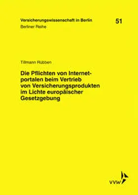 Rübben / Armbrüster / Baumann |  Die Pflichten von Internetportalen beim Vertrieb von Versicherungsprodukten im Lichte europäischer Gesetzgebung | Buch |  Sack Fachmedien