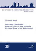 Spitzer / Wagner |  Insurance Distribution Directive (IDD) - eine Richtlinie für mehr Ethik in der Assekuranz? | Buch |  Sack Fachmedien