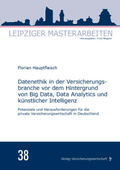 Hauptfleisch / Wagner |  Datenethik in der Versicherungsbranche vor dem Hintergrund von Big Data, Data Analytics und künstlicher Intelligenz | Buch |  Sack Fachmedien