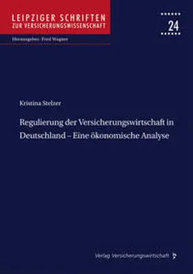 Stelzer / Wagner |  Regulierung der Versicherungswirtschaft in Deutschland – Eine ökonomische Analyse | Buch |  Sack Fachmedien