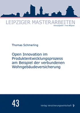 Schmerling / Wagner |  Open Innovation im Produktentwicklungsprozess am Beispiel der verbundenen Wohngebäudeversicherung | Buch |  Sack Fachmedien