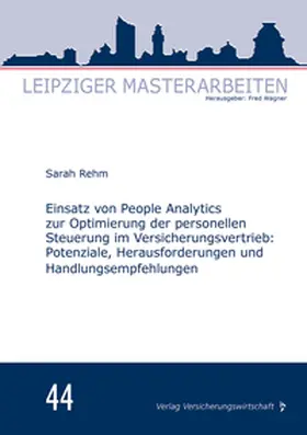 Rehm / Wagner |  Einsatz von People Analytics zur Optimierung der personellen Steuerung im Versicherungsvertrieb: | Buch |  Sack Fachmedien