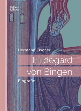 Fischer |  Hildegard von Bingen | Buch |  Sack Fachmedien