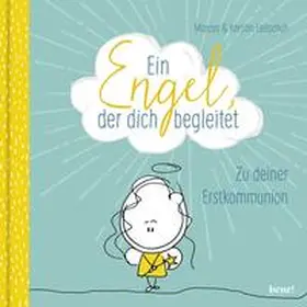 Leitschuh |  Ein Engel, der dich begleitet - ein Geschenkbuch zur Erstkommunion | Buch |  Sack Fachmedien