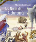 Käßmann |  Als Noah die Arche baute - ein Bilderbuch für Kinder ab 5 Jahren | Buch |  Sack Fachmedien