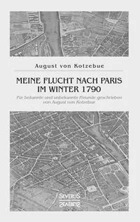 von Kotzebue |  Meine Flucht nach Paris im Winter 1790 | Buch |  Sack Fachmedien