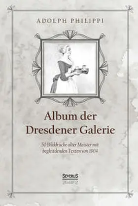 Philippi |  Album der Dresdner Galerie | Buch |  Sack Fachmedien