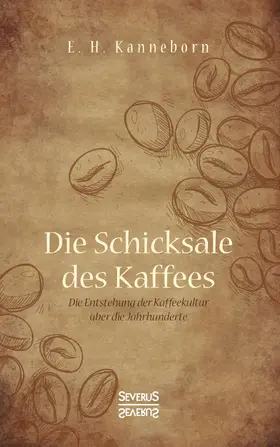 Kanneborn |  Schicksale des Kaffees | Buch |  Sack Fachmedien