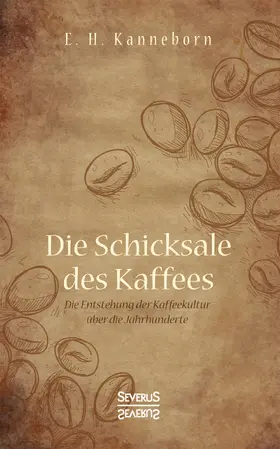 Kanneborn |  Schicksale des Kaffees | Buch |  Sack Fachmedien