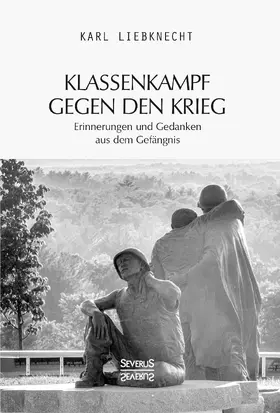 Liebknecht |  Klassenkampf gegen den Krieg | Buch |  Sack Fachmedien