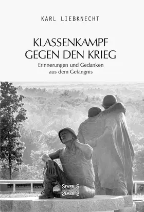 Liebknecht |  Klassenkampf gegen den Krieg | Buch |  Sack Fachmedien