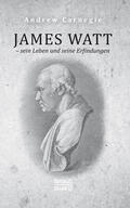 Carnegie |  James Watt - sein Leben und seine Erfindungen | Buch |  Sack Fachmedien