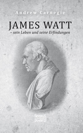 Carnegie | James Watt ¿ sein Leben und seine Erfindungen | Buch | 978-3-96345-198-0 | sack.de