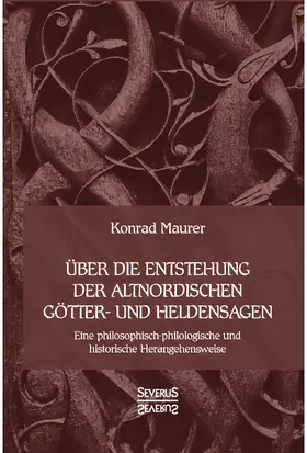Maurer |  Über die Entstehung altnordischer Götter- und Heldensagen | Buch |  Sack Fachmedien