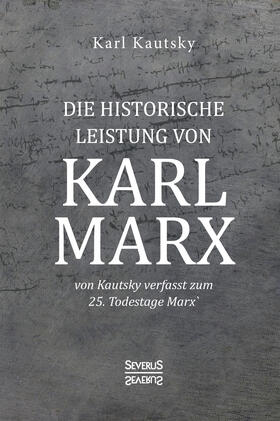 Kautsky | Die historische Leistung von Karl Marx | Buch | 978-3-96345-260-4 | sack.de