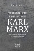 Kautsky |  Die historische Leistung von Karl Marx | Buch |  Sack Fachmedien