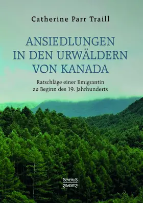 Parr Traill | Ansiedlungen in den Urwäldern von Kanada | Buch | 978-3-96345-343-4 | www.sack.de