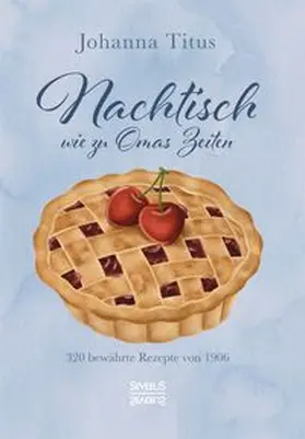 Titus | Nachtisch wie zu Omas Zeiten | Buch | 978-3-96345-357-1 | www.sack.de
