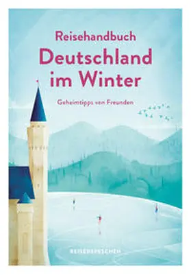 Krieger / Reisedepeschen |  Reisehandbuch Deutschland im Winter - Reiseführer | Buch |  Sack Fachmedien