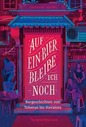 Adam / Reisedepeschen | Auf ein Bier bleibe ich noch | Buch | 978-3-96348-008-9 | www.sack.de