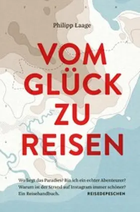 Laage |  Vom Glück zu reisen - Ein Reisehandbuch | eBook | Sack Fachmedien