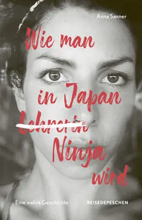 Sanner / Reisedepeschen |  Wie man in Japan Ninja wird | Buch |  Sack Fachmedien