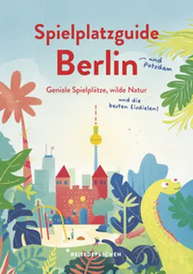 Ruch / Reisedepeschen / Hillmer |  Spielplatzguide Berlin - Reiseführer für Familien | Buch |  Sack Fachmedien
