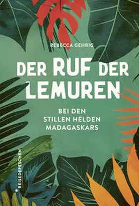 Gehrig / Reisedepeschen |  Der Ruf der Lemuren | Buch |  Sack Fachmedien