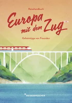 Ruch / Reisedepeschen / Hillmer |  Reisehandbuch Europa mit dem Zug | Buch |  Sack Fachmedien