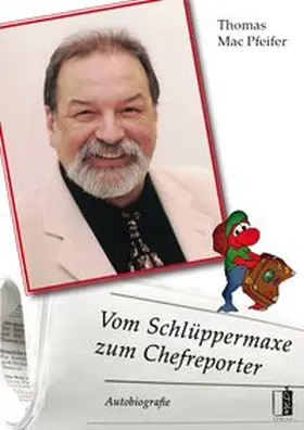 Mac Pfeifer |  Vom Schlüppermaxe zum Chefreporter | Buch |  Sack Fachmedien