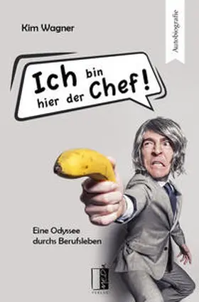 Wagner |  Ich bin hier der Chef! | Buch |  Sack Fachmedien