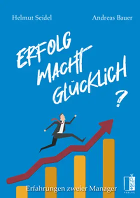 Seidel / Bauer |  Erfolg Macht Glücklich? | Buch |  Sack Fachmedien