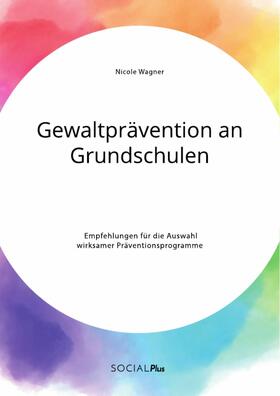 Wagner | Gewaltprävention an Grundschulen. Empfehlungen für die Auswahl wirksamer Präventionsprogramme | E-Book | sack.de