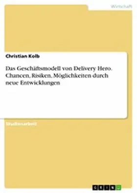 Kolb | Das Geschäftsmodell von Delivery Hero. Chancen, Risiken, Möglichkeiten durch neue Entwicklungen | E-Book | www.sack.de