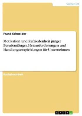 Schneider | Motivation und Zufriedenheit junger Berufsanfänger. Herausforderungen und Handlungsempfehlungen für Unternehmen | E-Book | sack.de