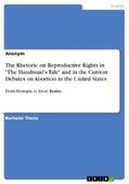 Anonymous |  The Rhetoric on Reproductive Rights in "The Handmaid’s Tale" and in the Current Debates on Abortion in the United States | eBook | Sack Fachmedien