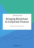Schäfer |  Bringing Blockchain to Corporate Finance. A Smart Contract for Corporate Bonds | eBook | Sack Fachmedien
