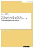 Müller |  Wettbewerbspolitik am Fall des Schokoladenkartells. Kartellverstöße als Wettbewerbsbeschränkung | eBook | Sack Fachmedien